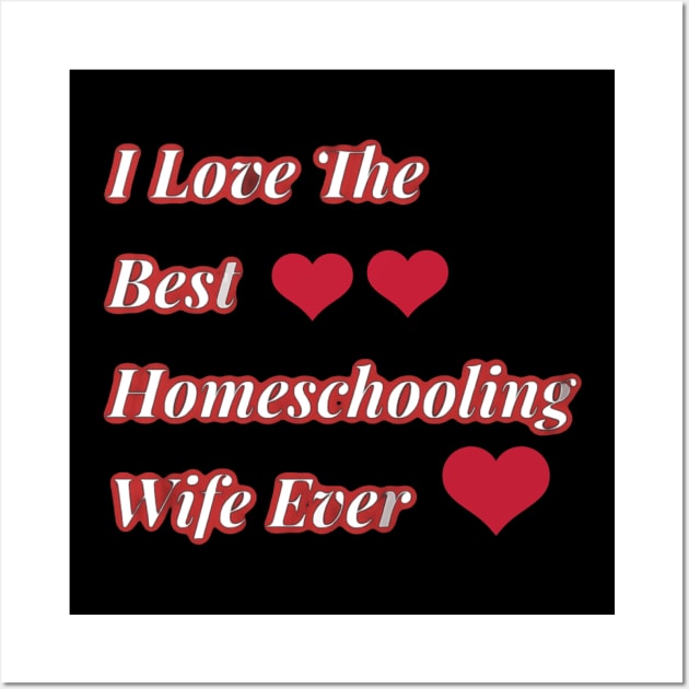 Best Homeschooling Wife Ever Wall Art by AtkissonDesign